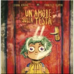 un amore sulla testa. ediz. a colori