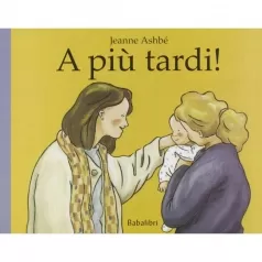 a piu tardi! ediz. cartonata