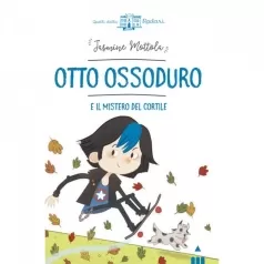otto ossoduro e il mistero del cortile - quelli della rodari