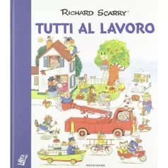 tutti al lavoro. i grandi classici. ediz. a colori