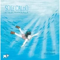 sole caldo acqua tranquilla. ediz. a colori