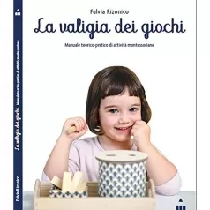 la valigia dei giochi - manuale teorico-pratico di attivita montessoriane