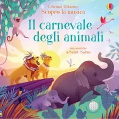 il carnevale degli animali. scopro la musica. ediz. a colori