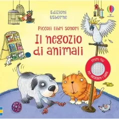 il negozio di animali. piccoli libri sonori. ediz. a colori