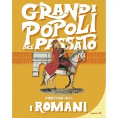 i romani. grandi popoli del passato. ediz. a colori