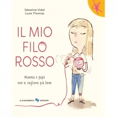 il mio filo rosso. mamma e papa non si vogliono piu bene