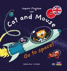 imparo l'inglese con cat and mouse - go to space! - libro + cd