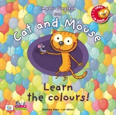 imparo l'inglese con cat and mouse – learn the colours! - libro + cd