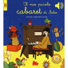 il mio piccolo cabaret di satie. libro sonoro. ediz. a colori