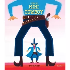 i guai di mini cowboy. ediz. a colori