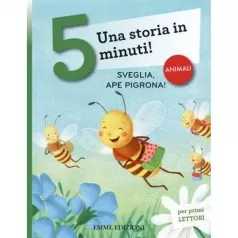 sveglia, ape pigrona! una storia in 5 minuti! ediz. a colori
