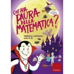 chi ha paura della matematica? 1 - addizioni e sottrazioni entro il 20