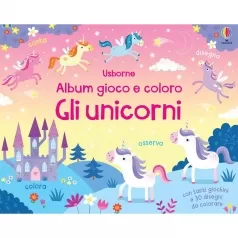 gli unicorni. album gioco e coloro. ediz. a colori