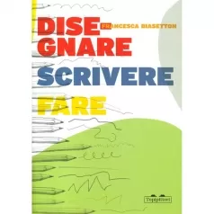 disegnare, scrivere, fare