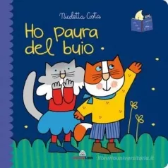 ho paura del buio. librotti gatti. ediz. a colori