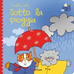 sotto la pioggia. librotti gatti. ediz. a colori