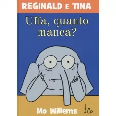 uffa, quanto manca? reginald e tina. ediz. illustrata