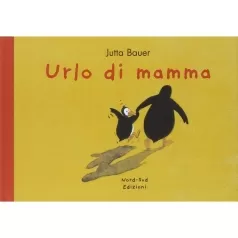 urlo di mamma. ediz. illustrata
