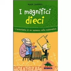 i magnifici dieci. l'avventura di un bambino nella matematica
