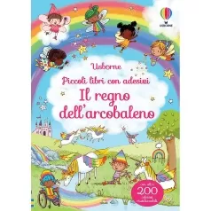 il regno dell'arcobaleno. piccoli libri con adesivi