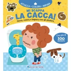 mi scappa la cacca! con adesivi. ediz. illustrata
