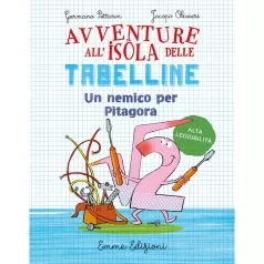 un nemico per pitagora. avventure all'isola delle tabelline. ediz. ad alta leggibilita