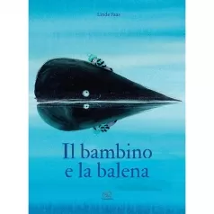 il bambino e la balena. ediz. a colori