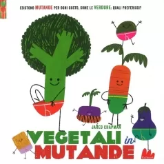 vegetali in mutande. ediz. a colori