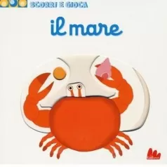 il mare. scorri e gioca. ediz. illustrata
