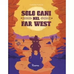 solo cani nel far west. ediz. a colori