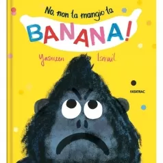 no, non la mangio la banana! ediz. a colori