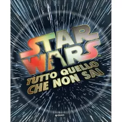 tutto quello che non sai. star wars. ediz. illustrata