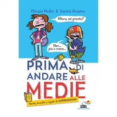 prima di andare alle medie. storie, trucchi e regole di sopravvivenza!
