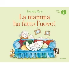 la mamma ha fatto l'uovo! ediz. a colori