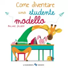 come diventare uno studente modello. ediz. a colori