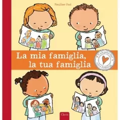 la mia famiglia, la tua famiglia. ediz. a colori