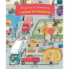 imparo a conoscere i mezzi di trasporto. ediz. illustrata