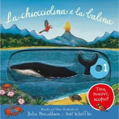 la chiocciolina e la balena. tira, muovi, scopri! ediz. illustrata