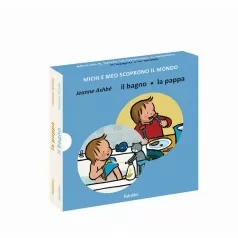 il bagno/la pappa. michi e meo scoprono il mondo. ediz. a colori