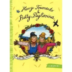harry frumento e betty paglierina. ediz. illustrata