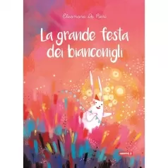 la grande festa dei bianconigli. ediz. a colori