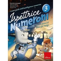 i mini gialli dell'intelligenza numerica vol.3 - ispettrice numeroni e il furto sul treno per parigi