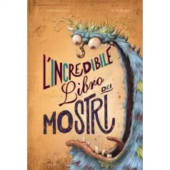 l' incredibile libro dei mostri. ediz. a colori