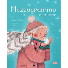 mezzogrammo e la neve. ediz. a colori