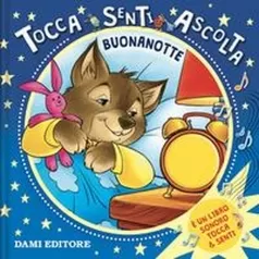 buonanotte. tocca senti ascolta. ediz. a colori