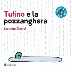 tutino e la pozzanghera. ediz. a colori