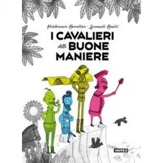 i cavalieri delle buone maniere. ediz. a colori