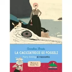 la cacciatrice di fossili. mary anning si racconta