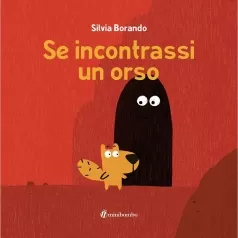 se incontrassi un orso. ediz. a colori