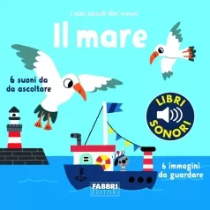 il mare. i miei piccoli libri sonori. ediz. a colori